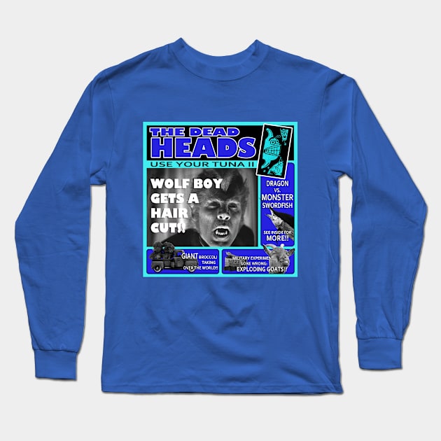 Use Your Tuna 2 Long Sleeve T-Shirt by The Dead Heads